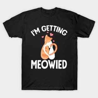 I'm getting meowied T-Shirt